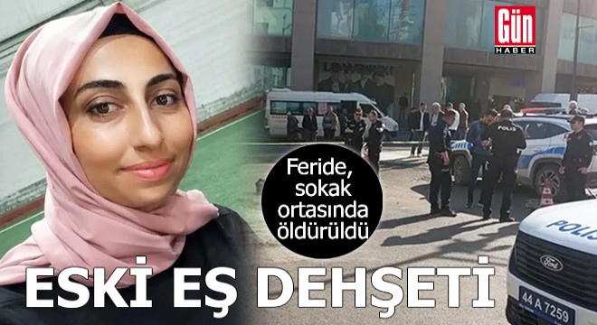 Eski eş dehşeti! Feride'yi öldürdü