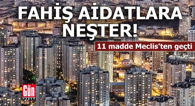 Fahiş aidatlara neşter! 11 madde Meclis'ten geçti