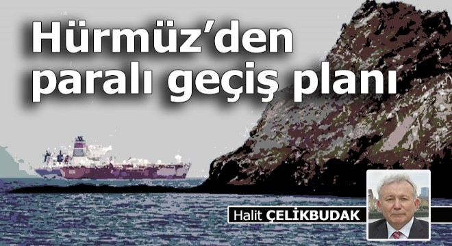 Hürmüz'den paralı geçiş planı