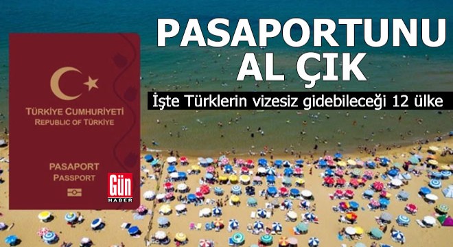 İşte Türklerin vizesiz gidebileceği 12 ülke