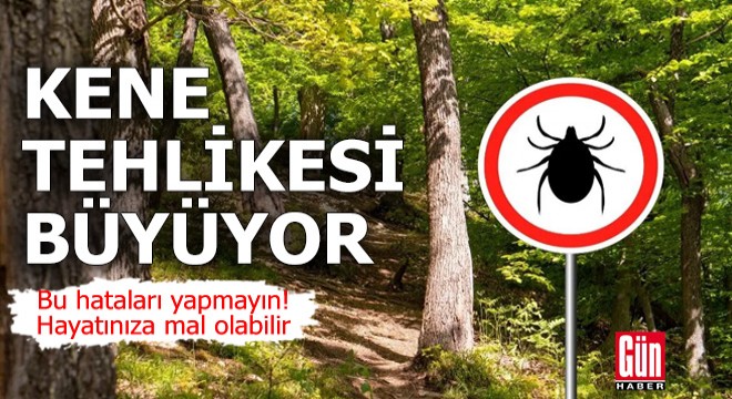 Kene yapıştığında bu hataları sakın yapmayın!