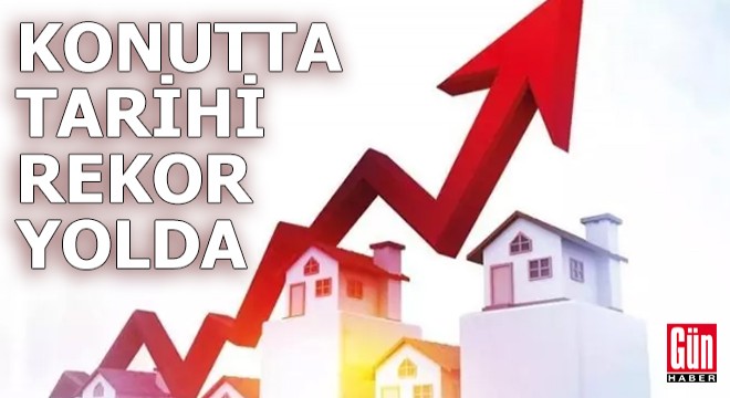 Konutta tarihi rekor yolda