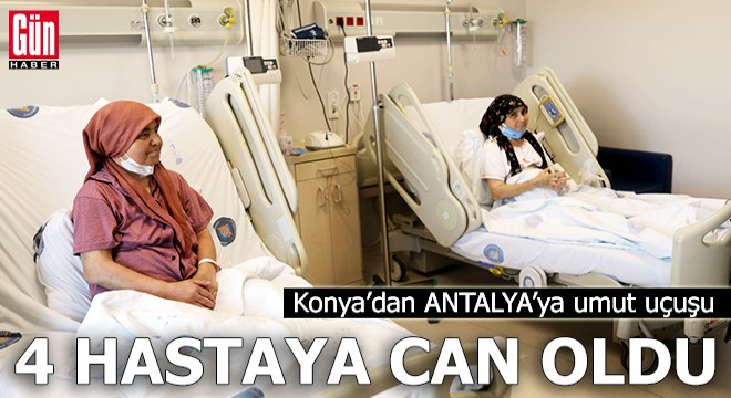 Konya'dan Antalya'ya ‘umut uçuşu': 4 hastaya can oldu