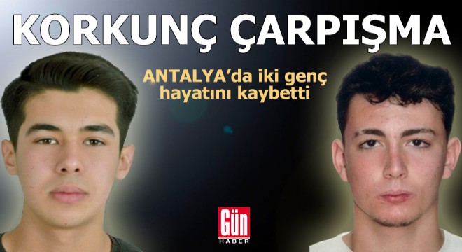 Korkunç çarpışma: Antalya'da iki genç hayatını kaybetti