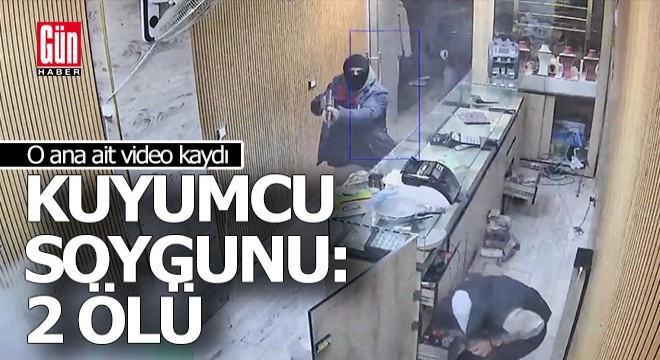 Kuyumcu soygunu; 2 ölü... İşte o anların videsu...
