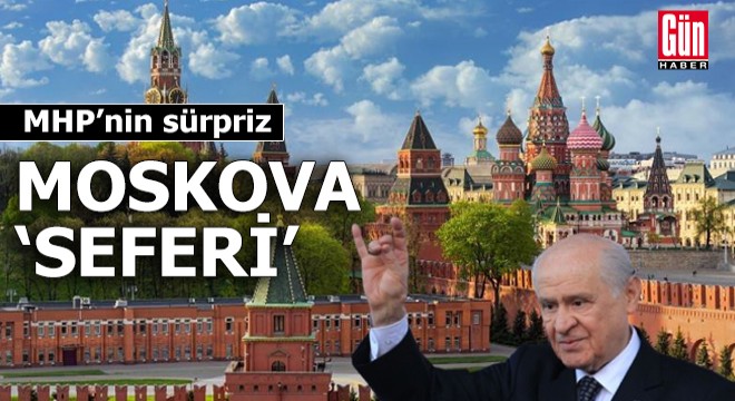 MHP'nin sürpriz Moskova ‘seferi'