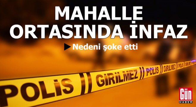 Mahalle ortasında infaz... Nedeni şoke etti