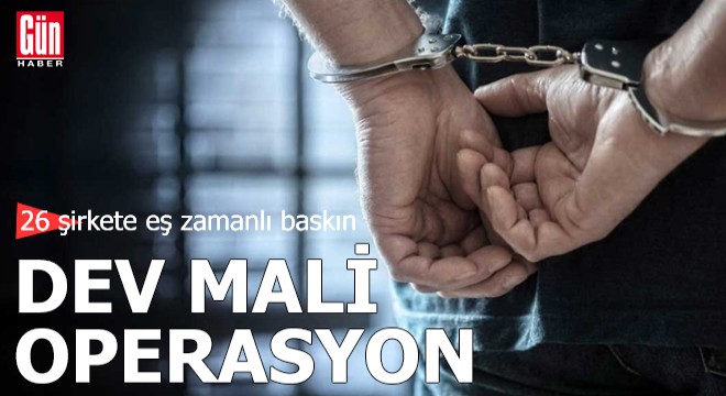 Mali müşavirlere dev operasyon: 43 gözaltı kararı