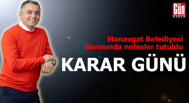 Manavgat Belediyesi yolsuzluk davasında karar günü