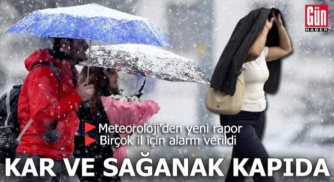 Meteoroloji'den uyarı! Kar ve sağanak kapıda
