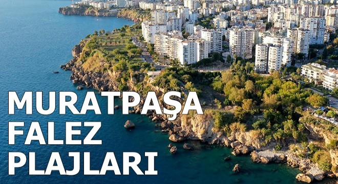 Muratpaşa falez plajları tanıtımı edvartorial haber ve görselleri