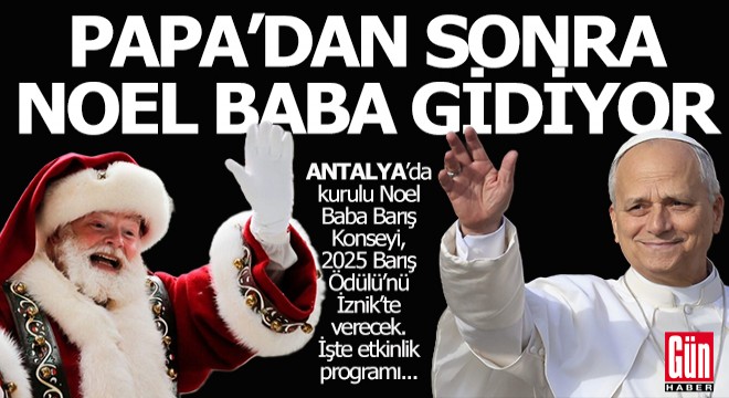 Papa'dan sonra Antalyalı Noel Baba İznik'e gidecek