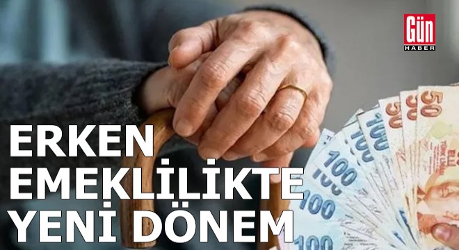 SGK listeyi açıkladı: Erken emeklilikte yeni dönem