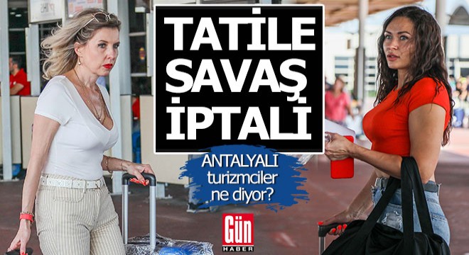 Savaştan dünya turizmi etkilendi, rezervasyonlar düştü