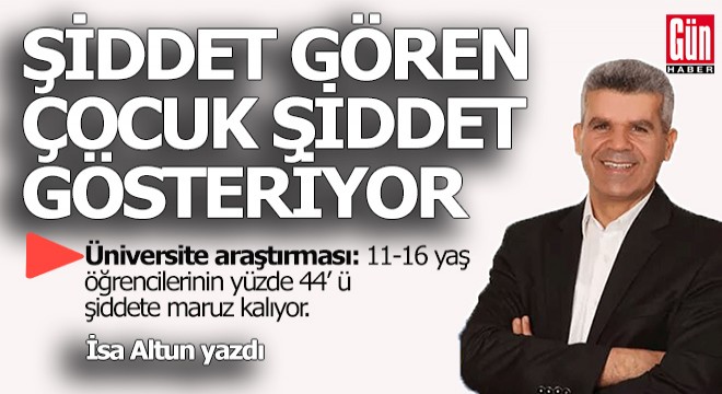 Şiddet gören çocuk şiddet gösteriyor