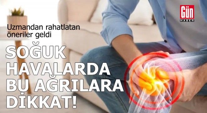 Soğuk havalarda ağrılar neden artıyor?