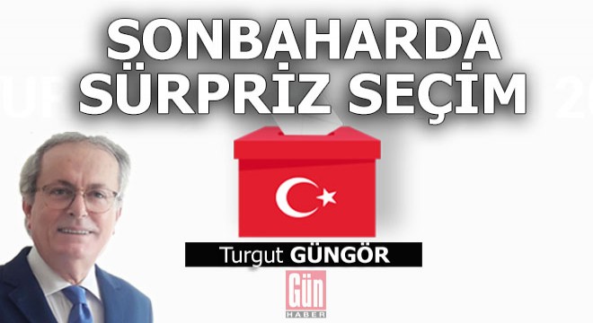 Sonbaharda sürpriz seçim
