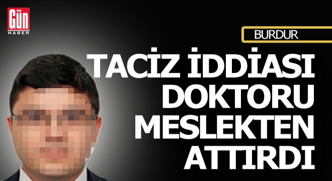 Taciz iddiası doktoru meslekten attırdı