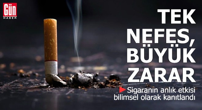 Tek nefes sigara bile vücudu anında etkiliyor