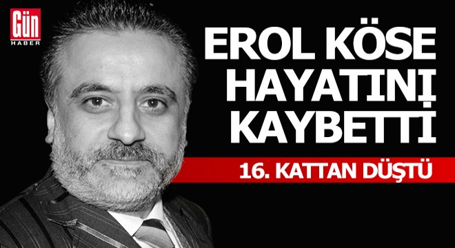 Yapımcı Erol Köse hayatını kaybetti