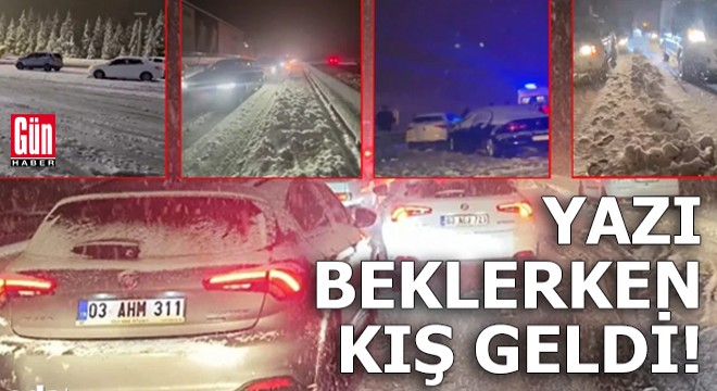 Yazı beklerken kış geldi: Yüzlerce araba mahsur kaldı