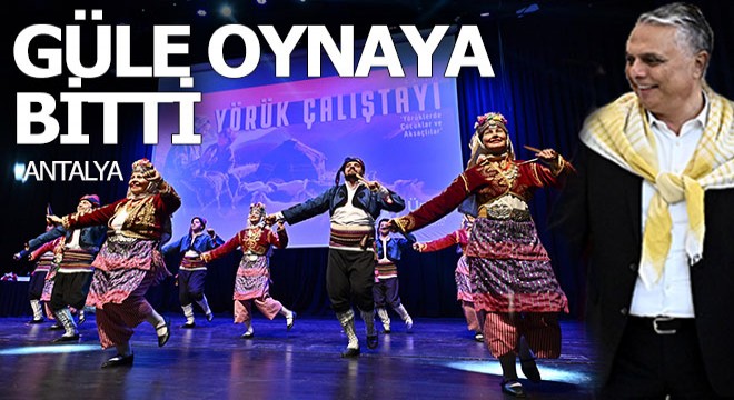 Yörük Çalıştayı güle oynaya bitti
