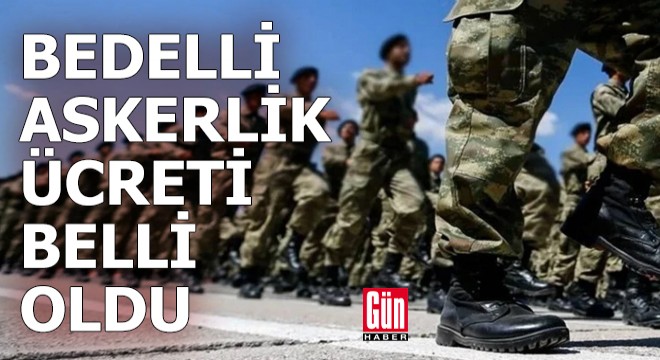 Zam oranı belli oldu: Bedelli askerlik ücreti ne kadar oldu?